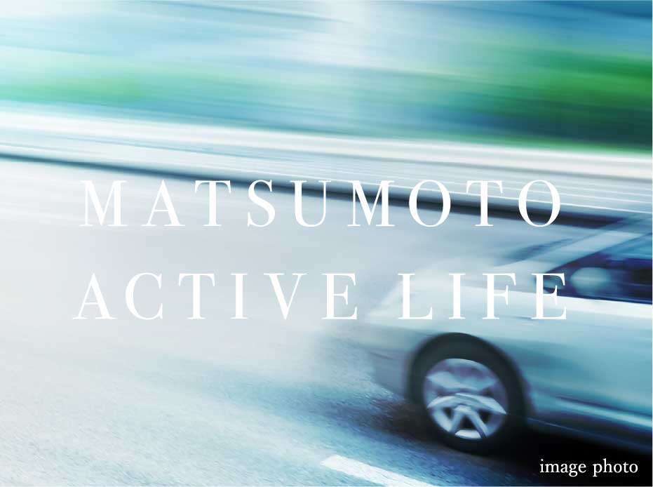 MATSUMOTO ACTIVE LIFE